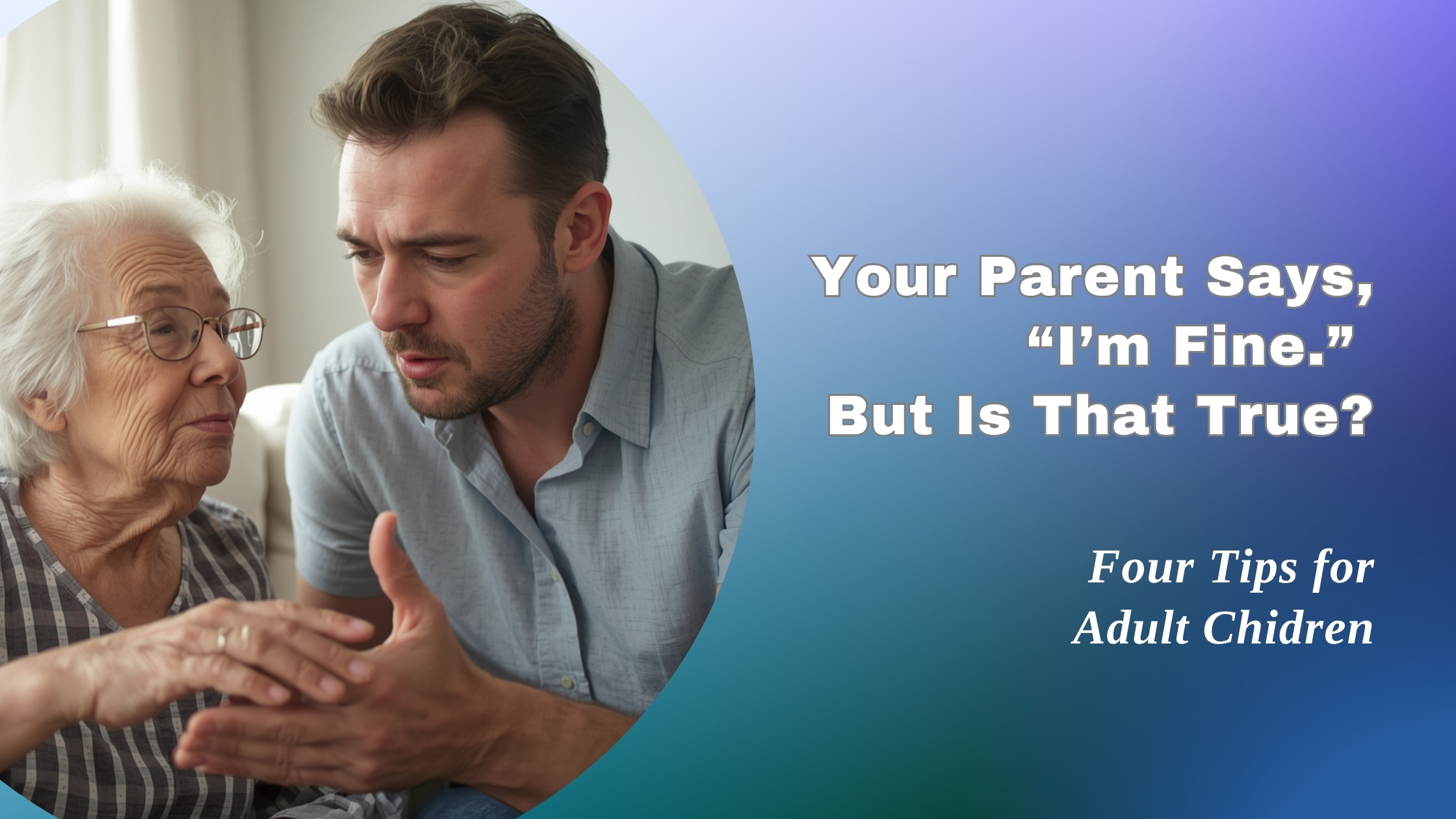 ALC 4 Tips for Adult Children Blog Adult Child with Parent - Tips for Adult Children